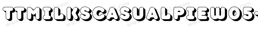 TTMilksCasualPieW05-Base Regula字体转换